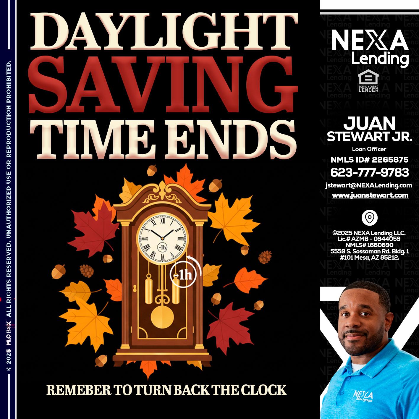 DAYLIGHT SAVINGS - Juan Stewart JR -Mortgage Loan Originator