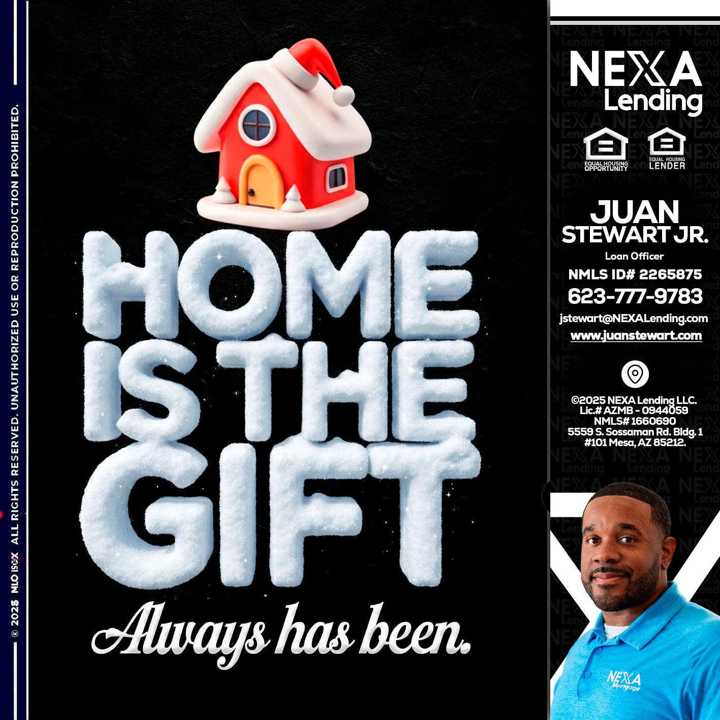home is the gift - Juan Stewart JR -Mortgage Loan Originator