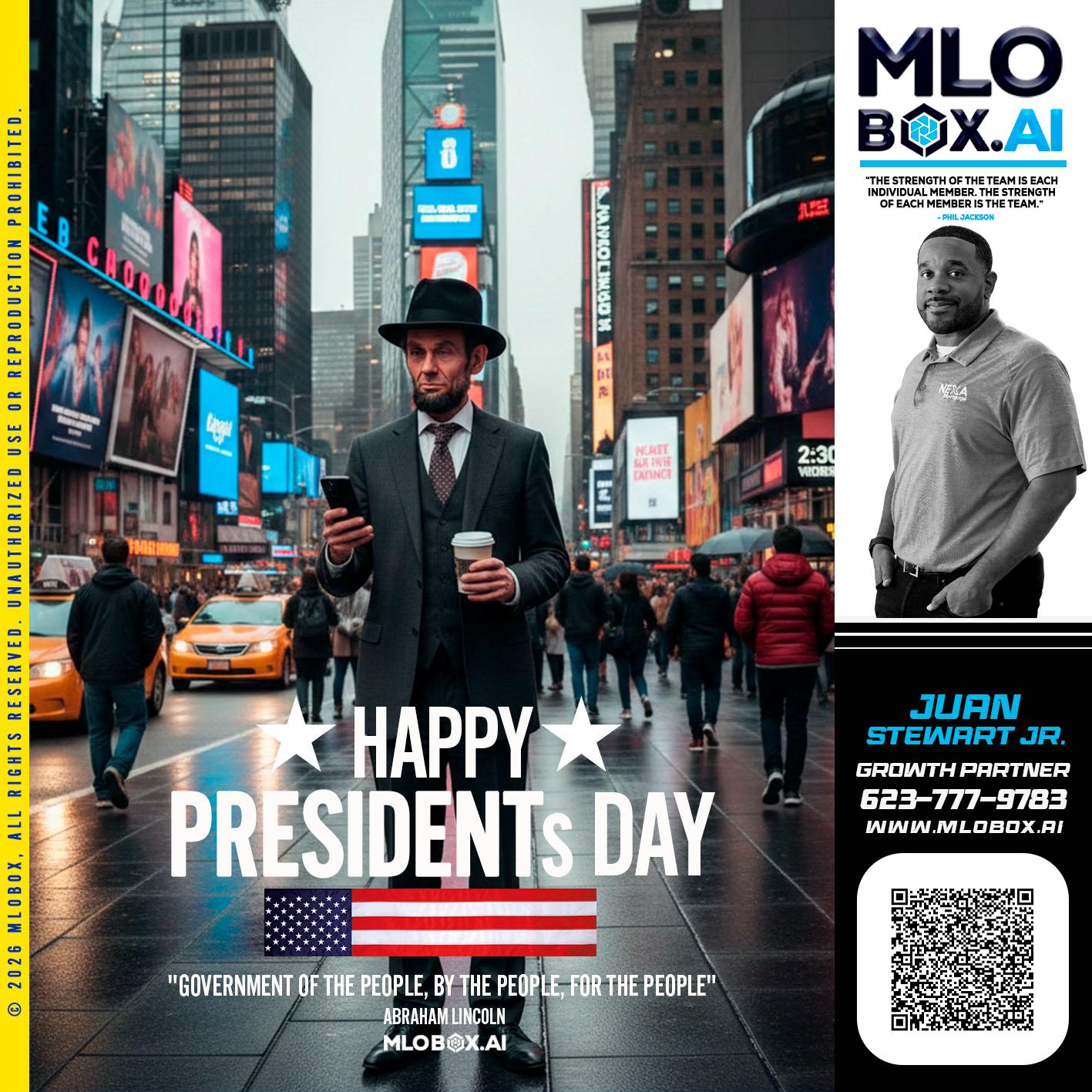 HAPPY PRESIDENTS DAY - Juan Stewart JR -Mortgage Loan Originator