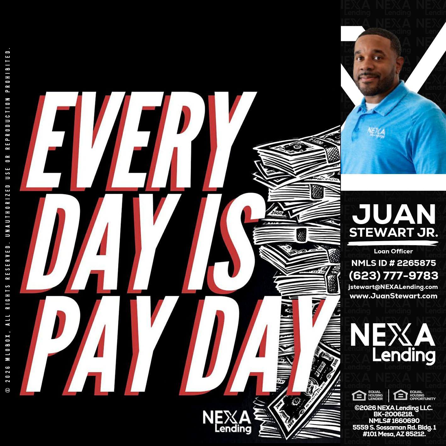 EVERY DAY IS PAY DAY - Juan Stewart JR -Mortgage Loan Originator