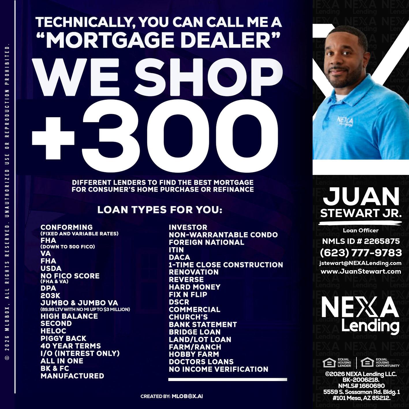 300+ LENDERS - Juan Stewart JR -Mortgage Loan Originator