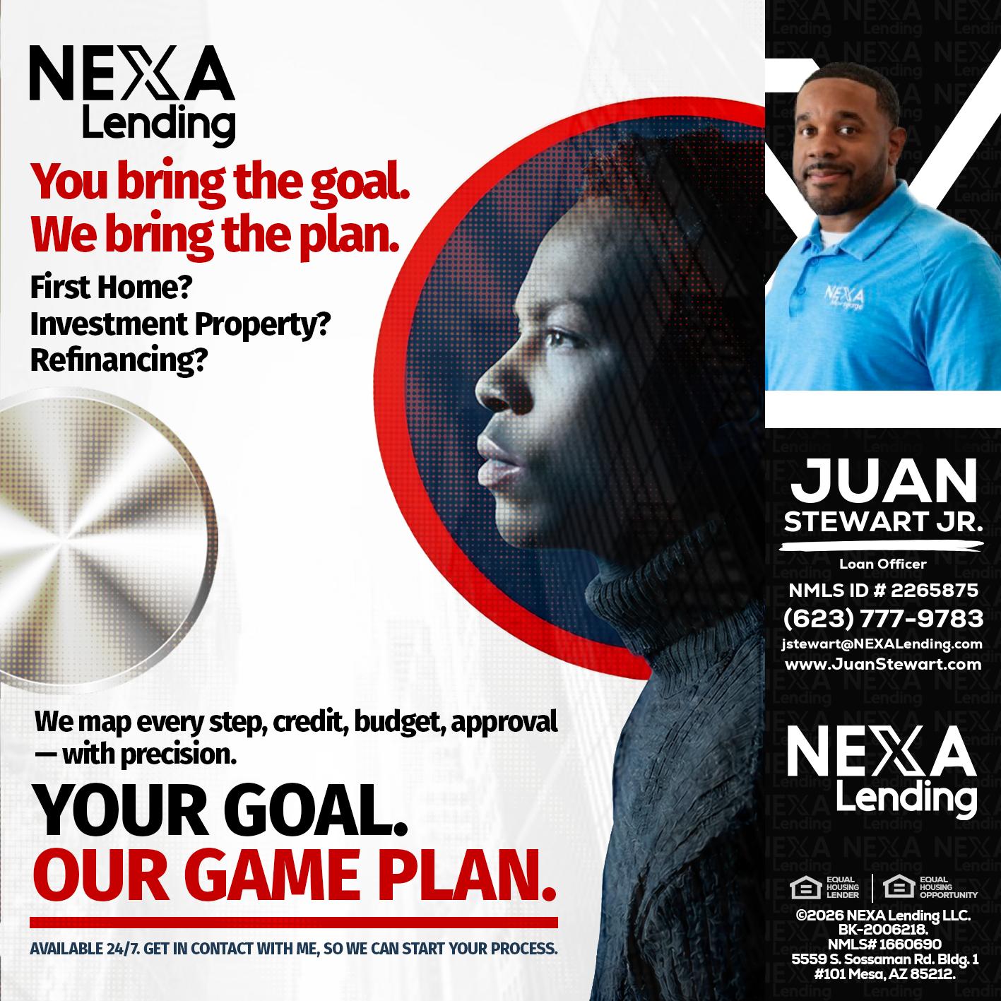 YOUR GOAL. OUR GAME PLAN. - Juan Stewart JR -Mortgage Loan Originator