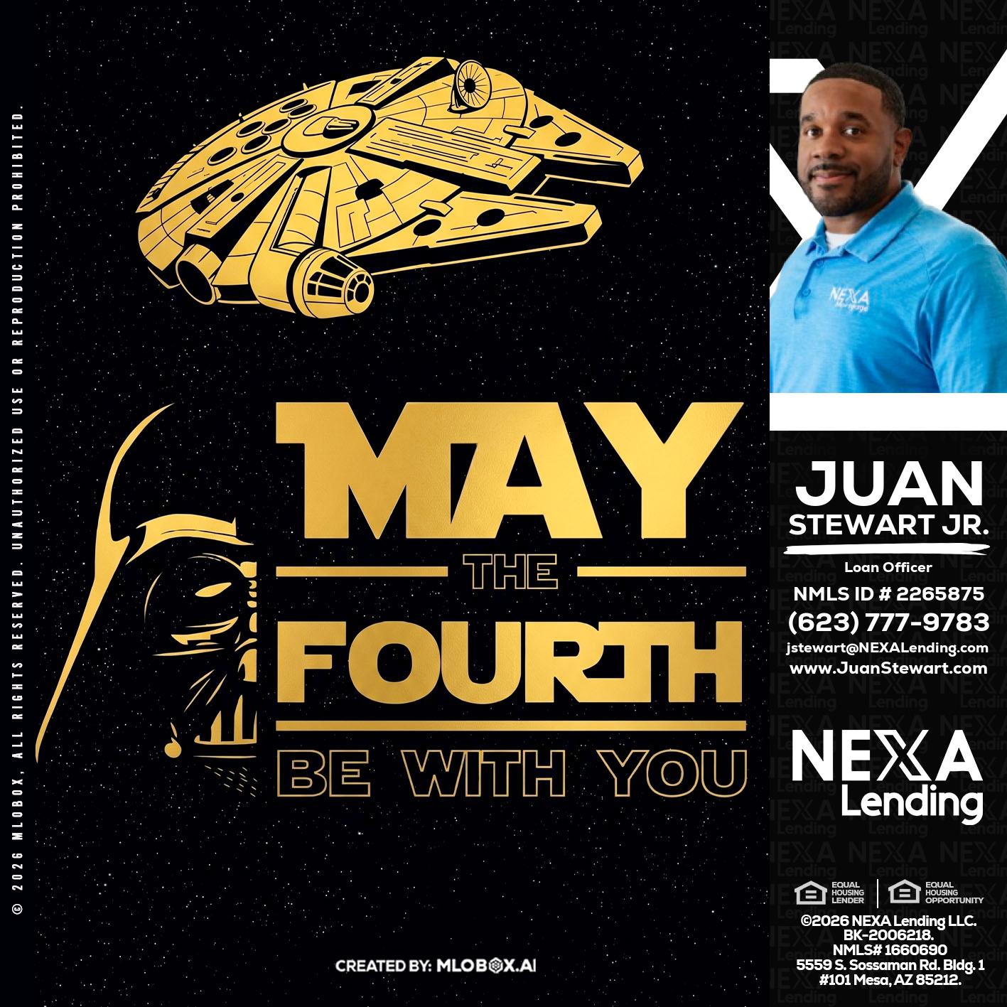 MAY THE FOURTH - Juan Stewart JR -Mortgage Loan Originator